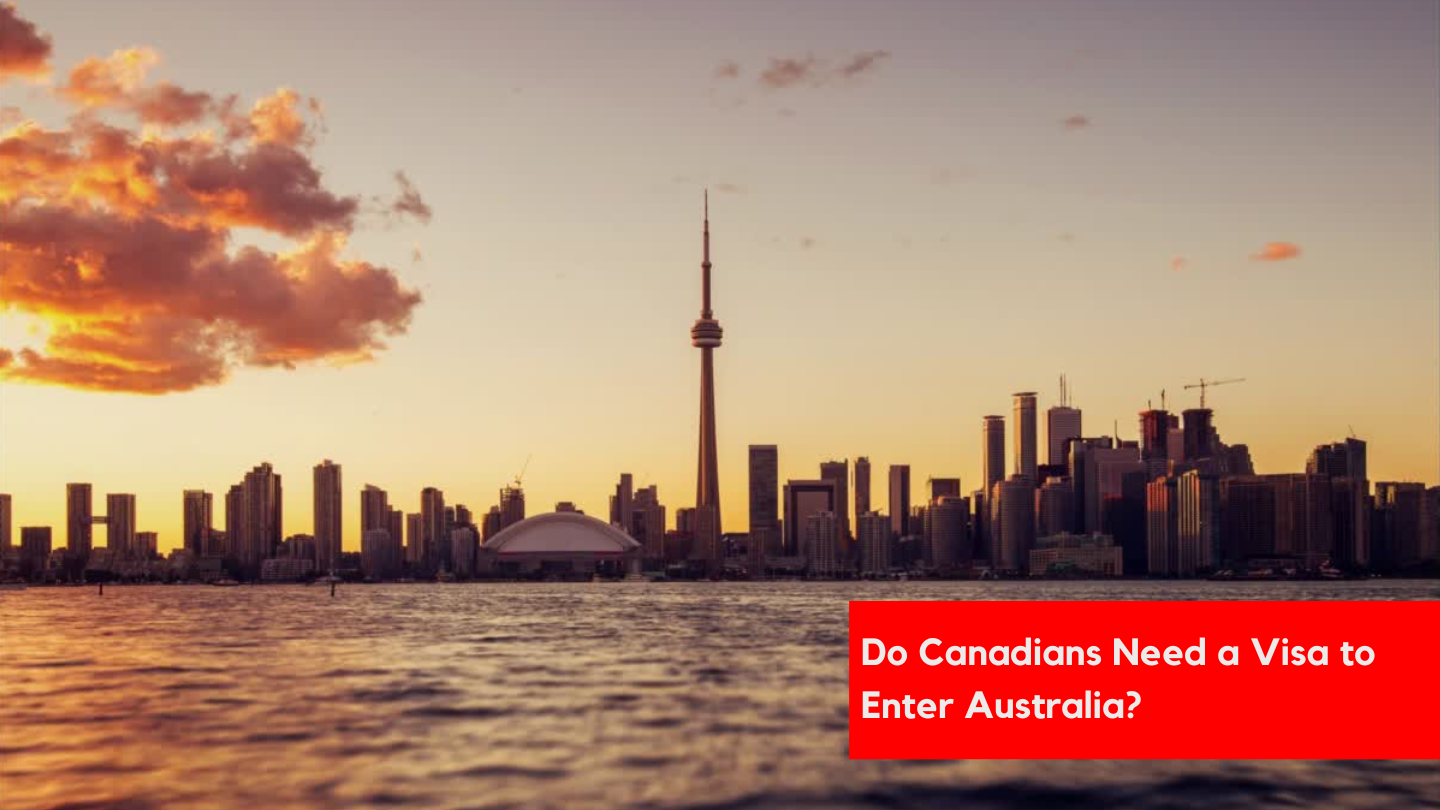 You are currently viewing Do Canadians Need a Visa to Enter Australia?