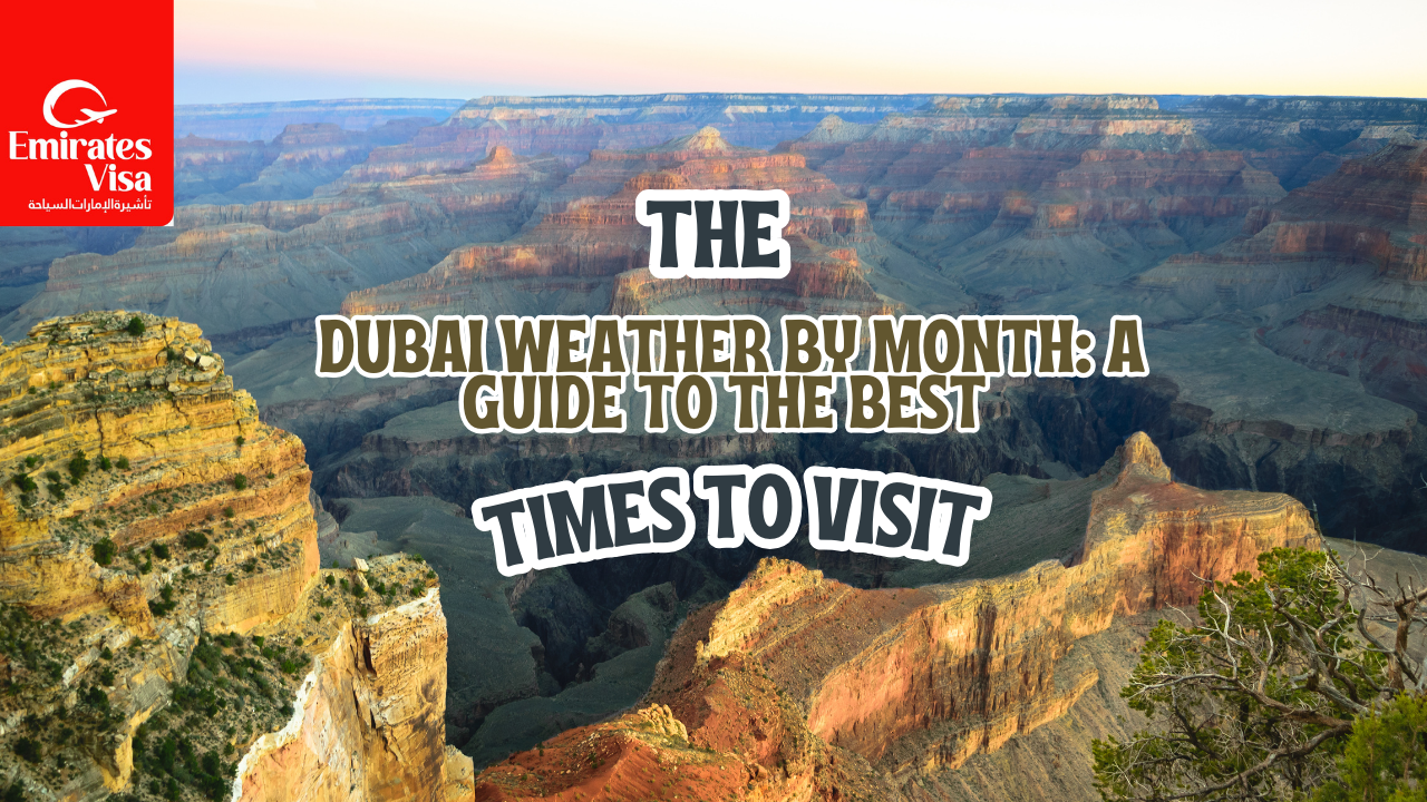 You are currently viewing Dubai Weather by Month: A Guide to the Best Times to Visit